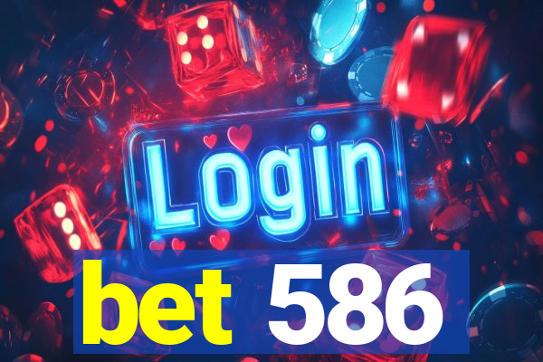 bet 586